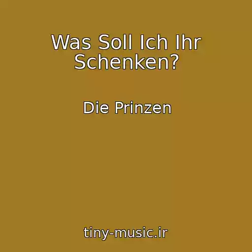 کاور آهنگ Was Soll Ich Ihr Schenken? از Die Prinzen