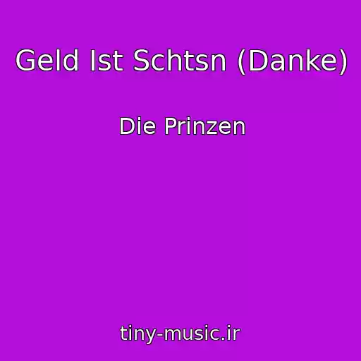 کاور آهنگ Geld Ist Schtsn (Danke) از Die Prinzen