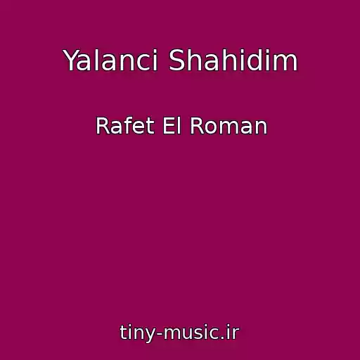 کاور آهنگ Yalanci Shahidim از Rafet El Roman
