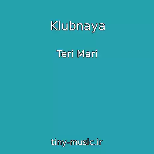 کاور آهنگ Klubnaya از Teri Mari