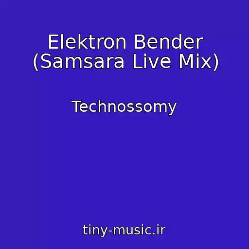 کاور آهنگ Elektron Bender (Samsara Live Mix) از Technossomy