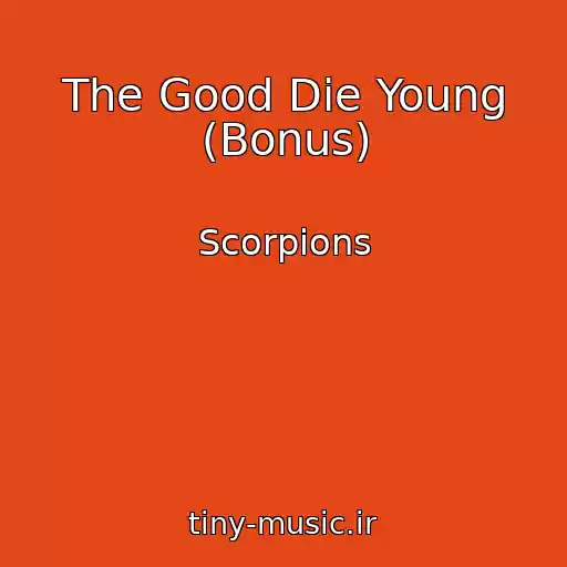 کاور آهنگ The Good Die Young (Bonus) از Scorpions