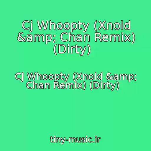 کاور آهنگ Cj Whoopty (Xnoid &amp; Chan Remix) (Dirty)   از Cj Whoopty (Xnoid &amp; Chan Remix) (Dirty)  