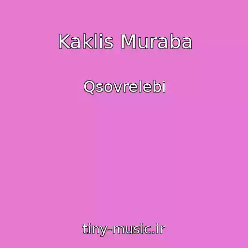 کاور آهنگ Kaklis Muraba از Qsovrelebi