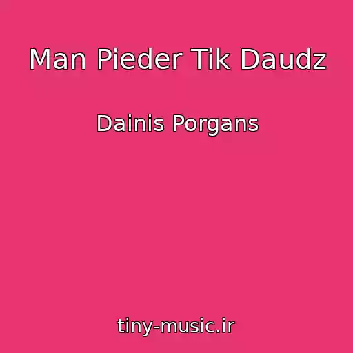 کاور آهنگ Man Pieder Tik Daudz از Dainis Porgans