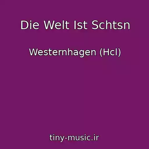 کاور آهنگ Die Welt Ist Schtsn از Westernhagen (Hcl)