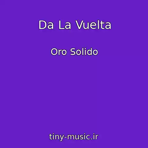 کاور آهنگ Da La Vuelta از Oro Solido