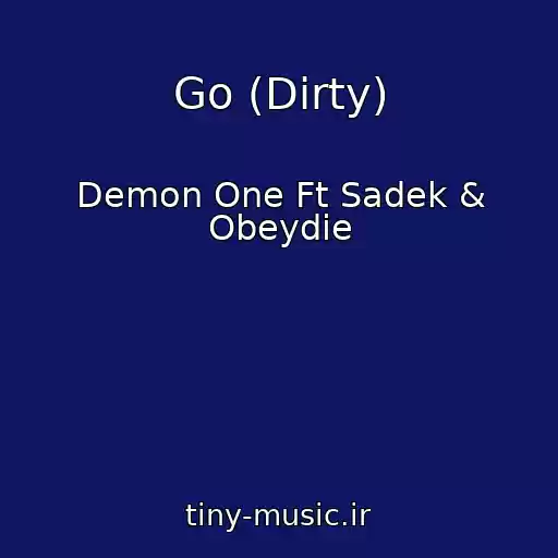 کاور آهنگ Go (Dirty) از Demon One Ft Sadek & Obeydie