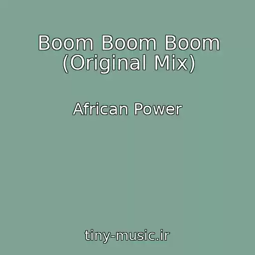 کاور آهنگ Boom Boom Boom (Original Mix) از African Power