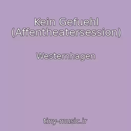 کاور آهنگ Kein Gefuehl (Affentheatersession) از Westernhagen