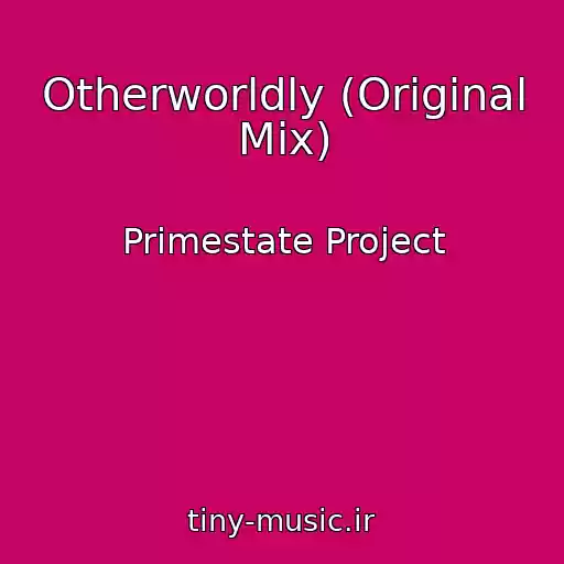 کاور آهنگ Otherworldly (Original Mix) از Primestate Project