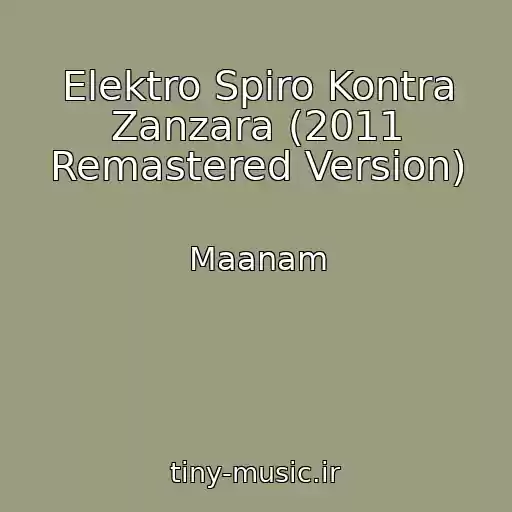 کاور آهنگ Elektro Spiro Kontra Zanzara (2011 Remastered Version) از Maanam