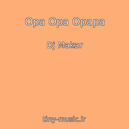 کاور آهنگ Opa Opa Opapa از Dj Makar
