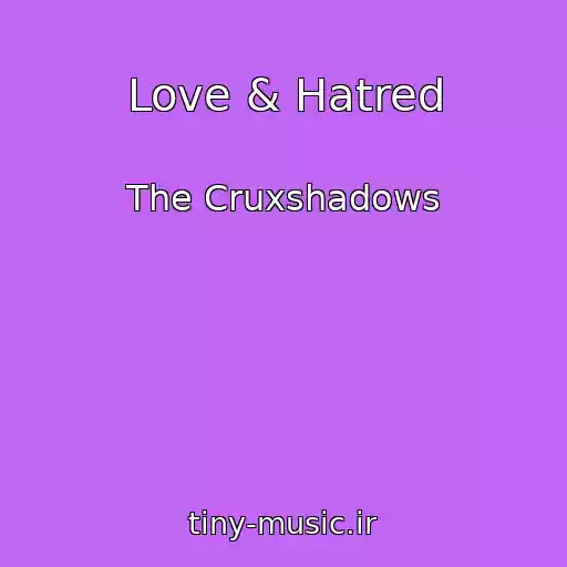 کاور آهنگ Love & Hatred از The Cruxshadows