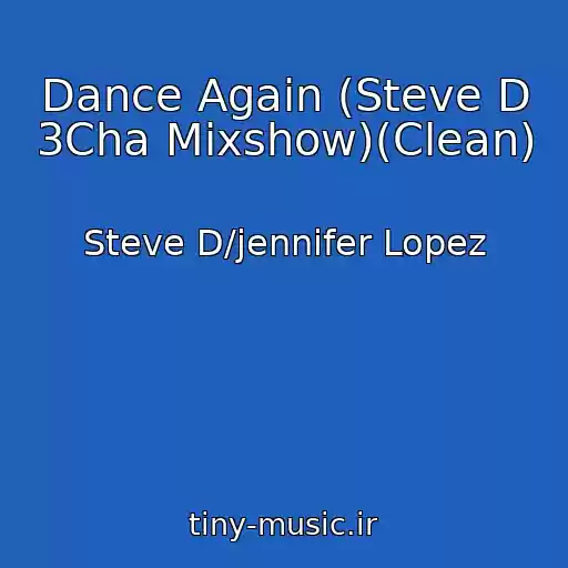 کاور آهنگ Dance Again (Steve D 3Cha Mixshow)(Clean) از Steve D/jennifer Lopez