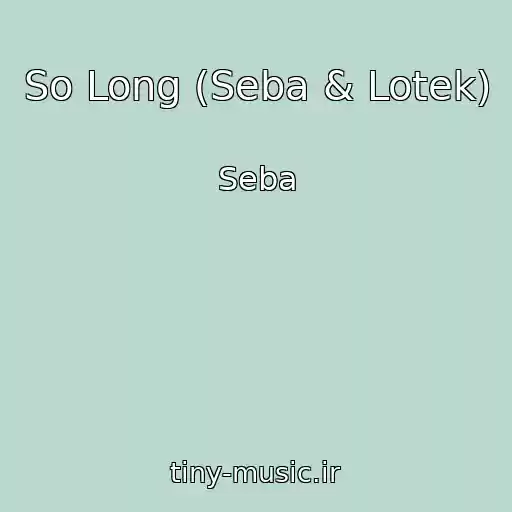 کاور آهنگ So Long (Seba & Lotek) از Seba