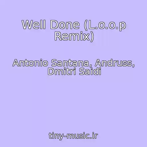 کاور آهنگ Well Done (L.o.o.p Remix) از Antonio Santana, Andruss, Dmitri Saidi