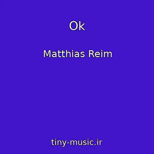 کاور آهنگ Ok از Matthias Reim