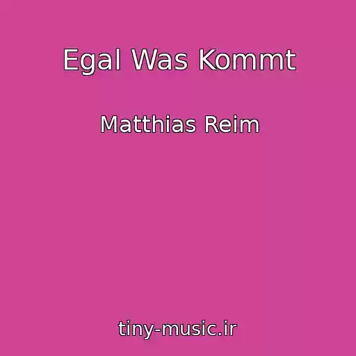 کاور آهنگ Egal Was Kommt از Matthias Reim