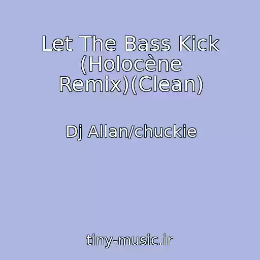 کاور آهنگ Let The Bass Kick (Holocène Remix)(Clean) از Dj Allan/chuckie