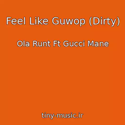 کاور آهنگ Feel Like Guwop (Dirty) از Ola Runt Ft Gucci Mane