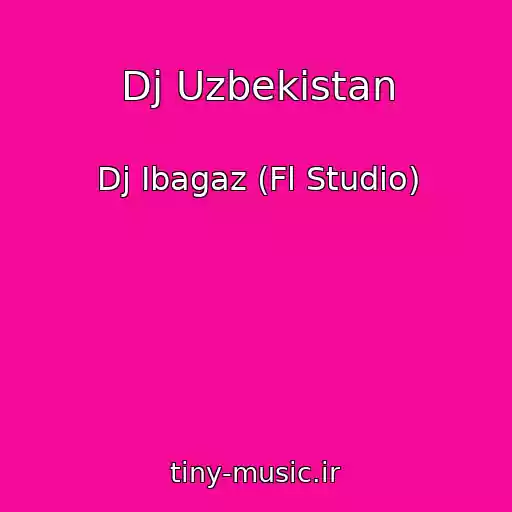 کاور آهنگ Dj Uzbekistan از Dj Ibagaz (Fl Studio)