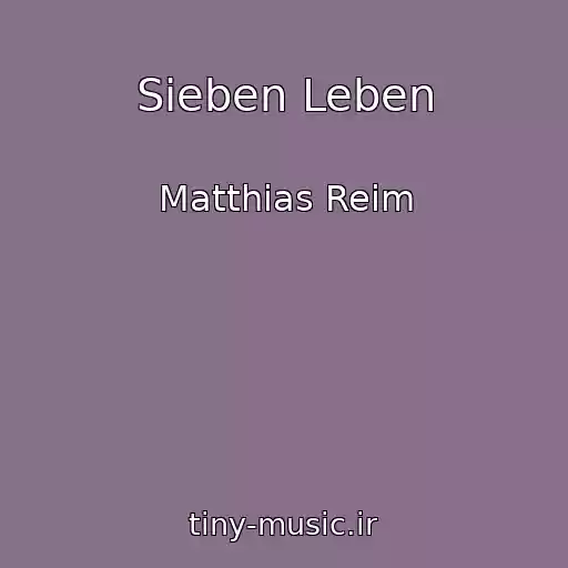 کاور آهنگ Sieben Leben از Matthias Reim