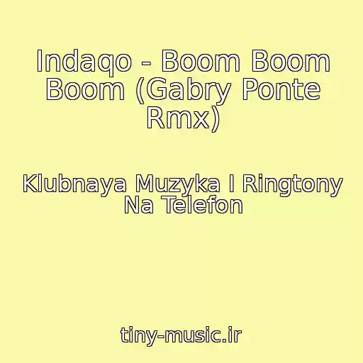 کاور آهنگ Indaqo - Boom Boom Boom (Gabry Ponte Rmx) از Klubnaya Muzyka I Ringtony Na Telefon