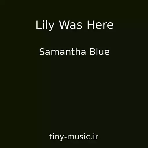 کاور آهنگ Lily Was Here از Samantha Blue