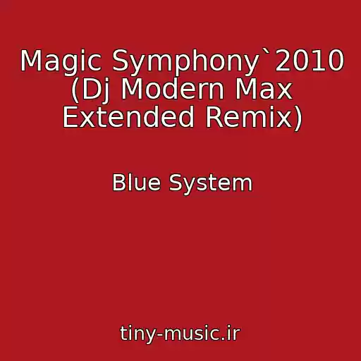 کاور آهنگ Magic Symphony`2010 (Dj Modern Max Extended Remix) از Blue System
