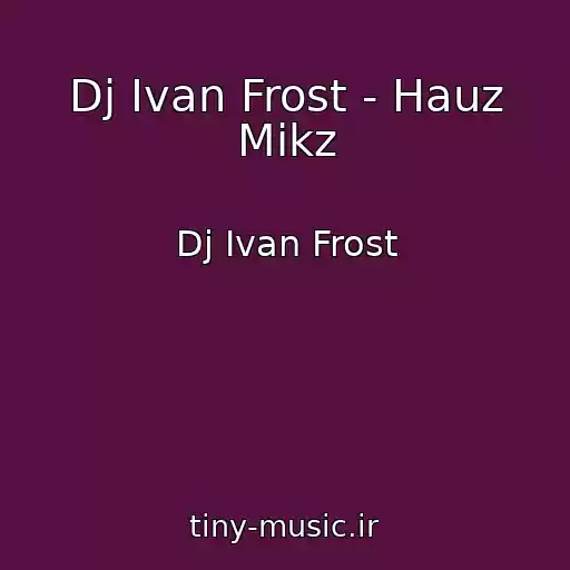کاور آهنگ Dj Ivan Frost - Hauz Mikz از Dj Ivan Frost