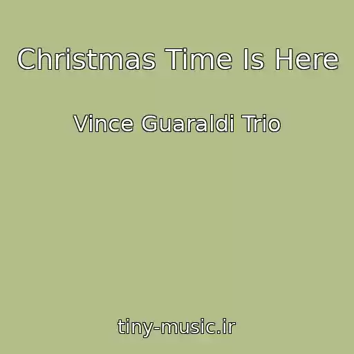 کاور آهنگ Christmas Time Is Here از Vince Guaraldi Trio