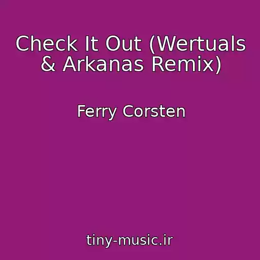 کاور آهنگ Check It Out (Wertuals & Arkanas Remix) از Ferry Corsten