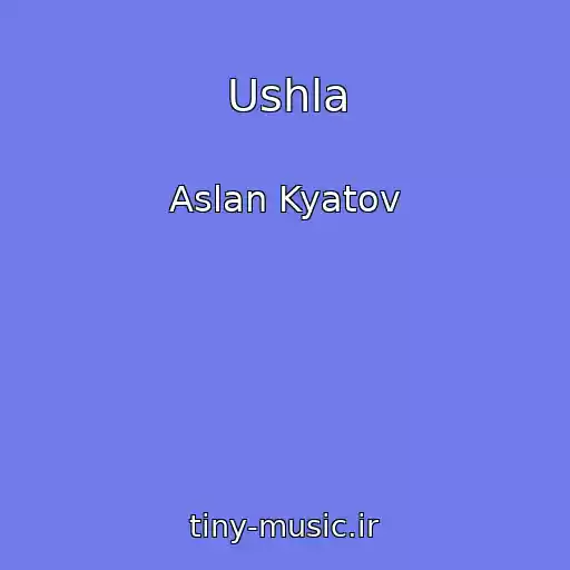 کاور آهنگ Ushla از Aslan Kyatov