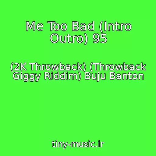 کاور آهنگ Me Too Bad (Intro Outro) 95 از (2K Throwback) (Throwback Giggy Riddim) Buju Banton