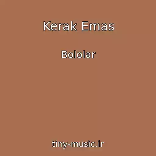 کاور آهنگ Kerak Emas از Bololar