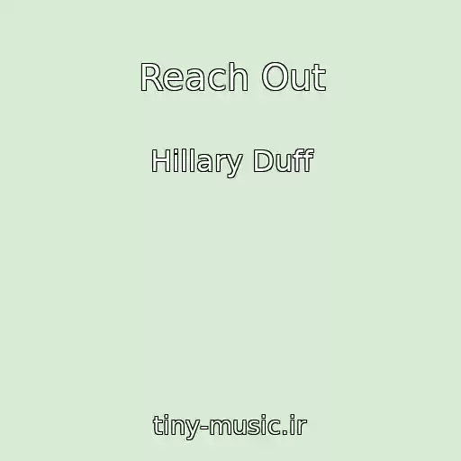 کاور آهنگ Reach Out از Hillary Duff