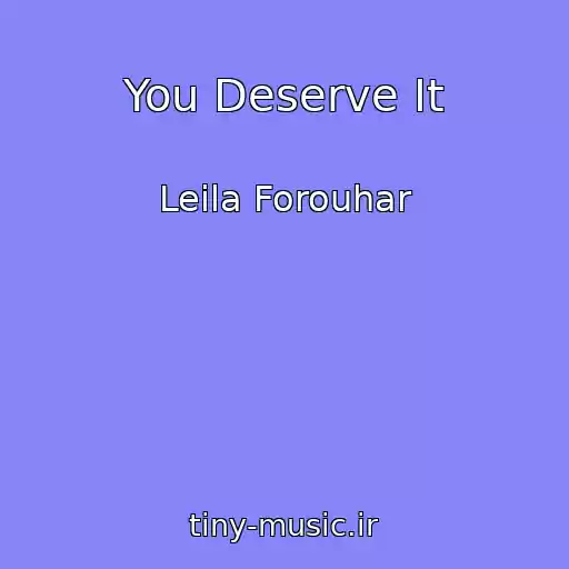 کاور آهنگ You Deserve It از Leila Forouhar