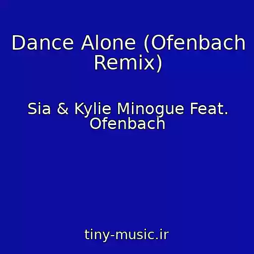 کاور آهنگ Dance Alone (Ofenbach Remix) از Sia & Kylie Minogue Feat. Ofenbach