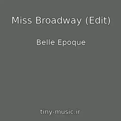 کاور آهنگ Miss Broadway (Edit) از Belle Epoque