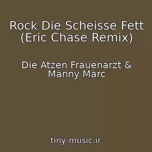 کاور آهنگ Rock Die Scheisse Fett (Eric Chase Remix) از Die Atzen Frauenarzt & Manny Marc