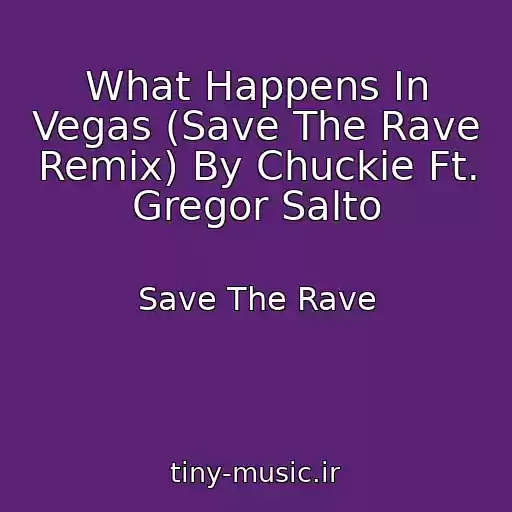کاور آهنگ What Happens In Vegas (Save The Rave Remix) By Chuckie Ft. Gregor Salto از Save The Rave