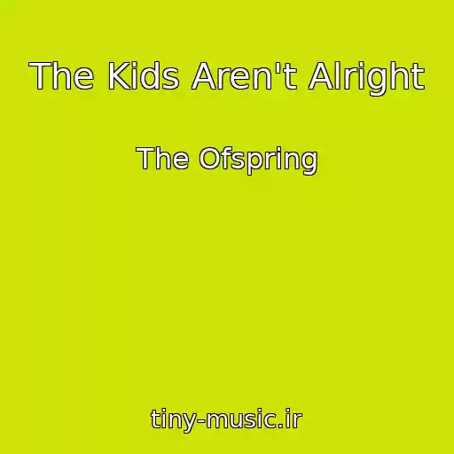 کاور آهنگ The Kids Aren't Alright از The Ofspring