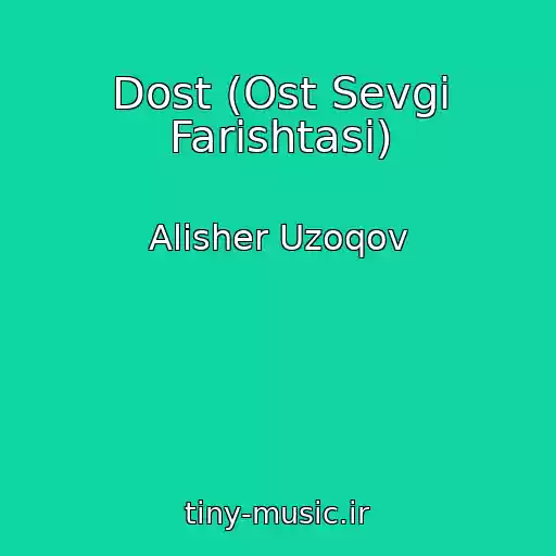 کاور آهنگ Dost (Ost Sevgi Farishtasi) از Alisher Uzoqov