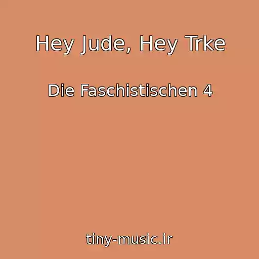 کاور آهنگ Hey Jude, Hey Trke از Die Faschistischen 4