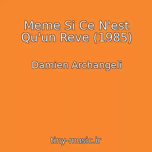 کاور آهنگ Meme Si Ce N'est Qu'un Reve (1985) از Damien Archangeli