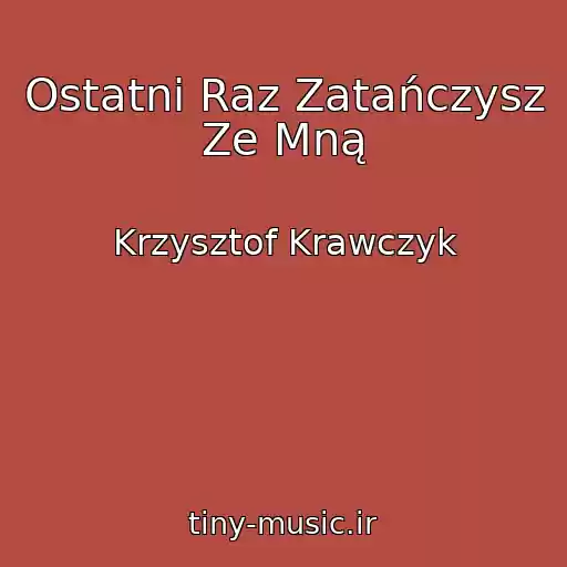 کاور آهنگ Ostatni Raz Zatańczysz Ze Mną از Krzysztof Krawczyk