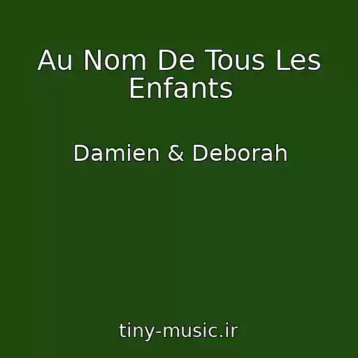 کاور آهنگ Au Nom De Tous Les Enfants از Damien & Deborah