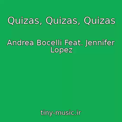 کاور آهنگ Quizas, Quizas, Quizas از Andrea Bocelli Feat. Jennifer Lopez