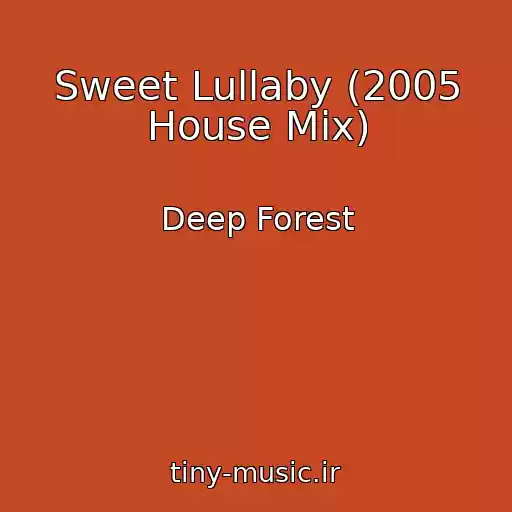 کاور آهنگ Sweet Lullaby (2005 House Mix) از Deep Forest